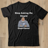 Stop Asking Me Stupid Questions Shirt - Nekotee