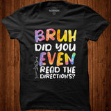 BRUH DID YOU EVEN READ THE DIRECTIONS T Shirt - Nekotee