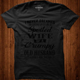 I Never Dreamed Id Grow Up To Be A Spoiled Wife Of A Grumpy Old Husband shirt - Nekotee