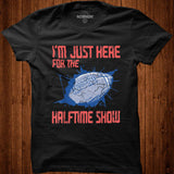 I'm Just Here For The Halftime Show Game Day Football Fan T Shirt - Nekotee