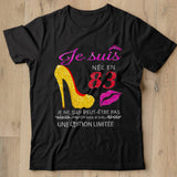 Je Suis Nee En 83 Je Ne Suis Peut etre Pas Une Edition Limitee Shirt - Nekotee