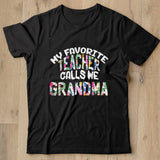 My Favorite Teacher Calls Me Grandma Proud Mother Day Flower T Shirt Shirt - Nekotee