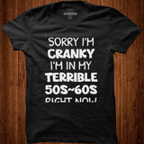 Sorry Im Cranky Im In My Terrible 50s 60s Right Now Shirt - Nekotee