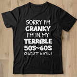 Sorry Im Cranky Im In My Terrible 50s 60s Right Now Shirt - Nekotee