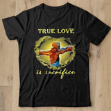 True Love Is Sacrifice Jesus Crucifix Shirt - Nekotee