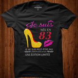 Je Suis Nee En 83 Je Ne Suis Peut etre Pas Une Edition Limitee Shirt - Nekotee