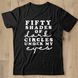 fifty shades of dark circle under my eyes shirt - Nekotee